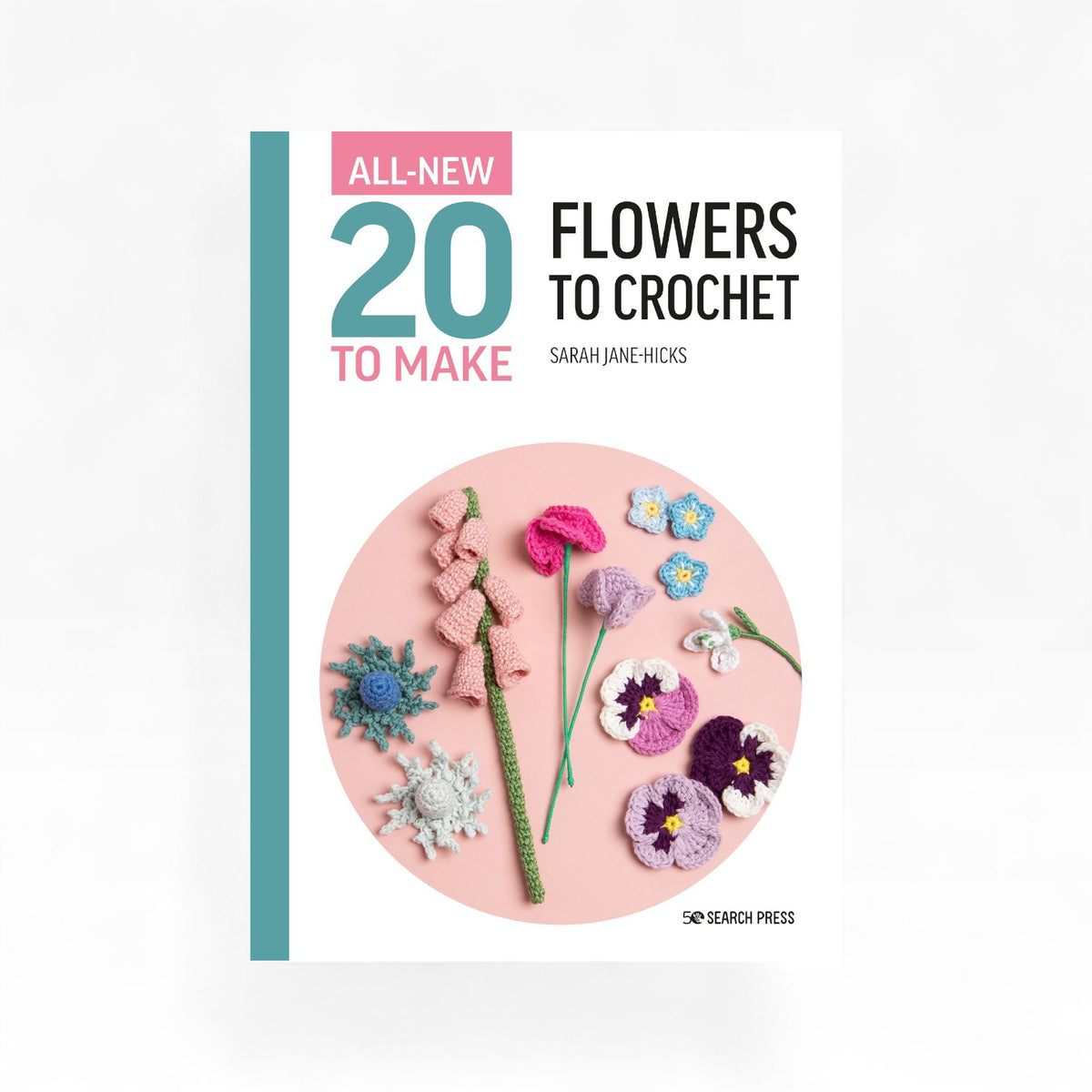 All-New Twenty to Make: Flowers to Crochet by Sarah-Jane Hicks