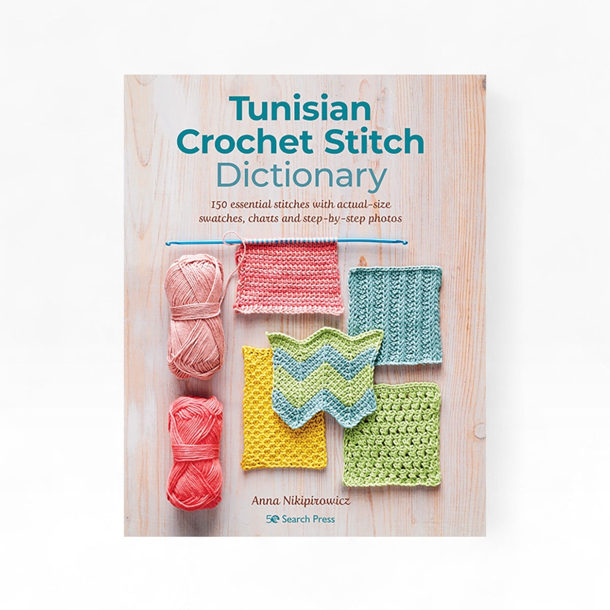 Tunisian Crochet Stitch Dictionary by Anna Nikipirowicz